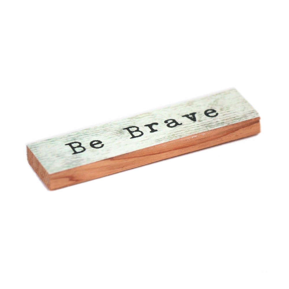 Be Brave Timber Magnet - Cedar Mountain Studios