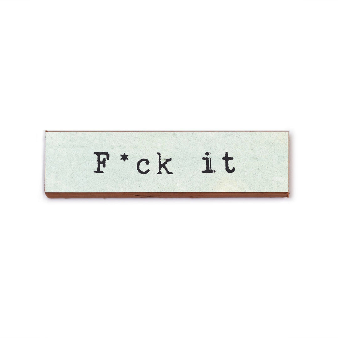 F*ck It Timber Magnet - Cedar Mountain Studios