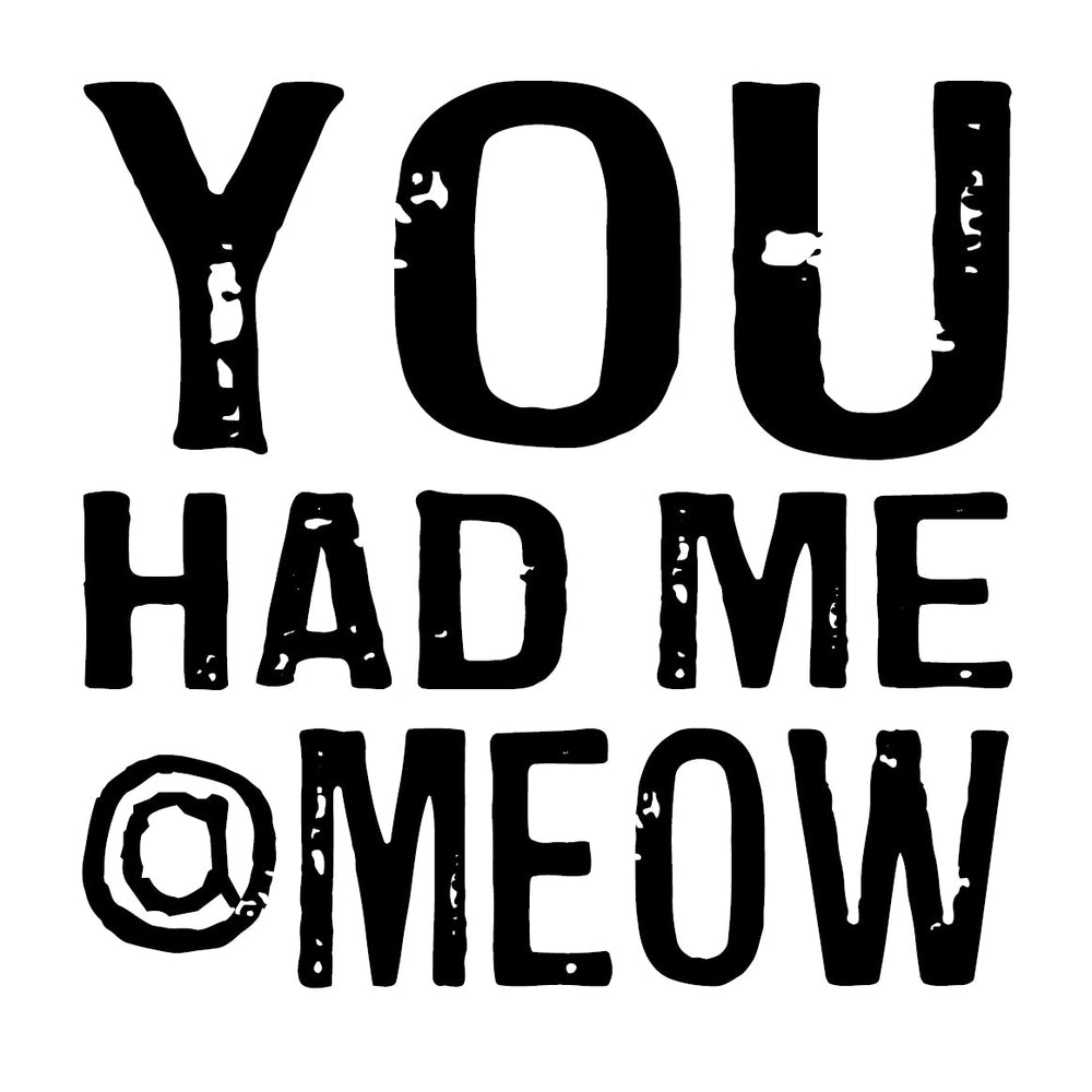 Had Me at Meow Coaster or Magnet - Cedar Mountain Studios