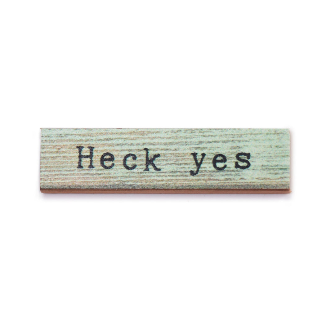 Heck Yes Timber Magnet - Cedar Mountain Studios