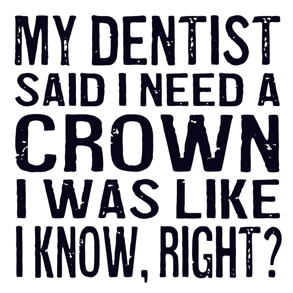 My Dentist Said Coaster or Magnet - Cedar Mountain Studios