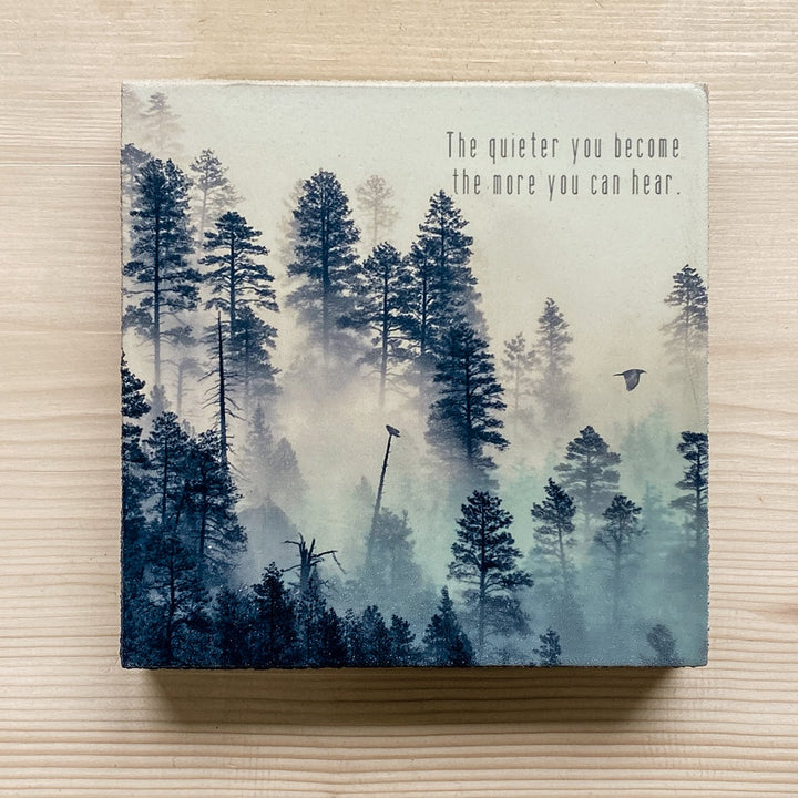 The Quieter You Become Art Block - Cedar Mountain Studios