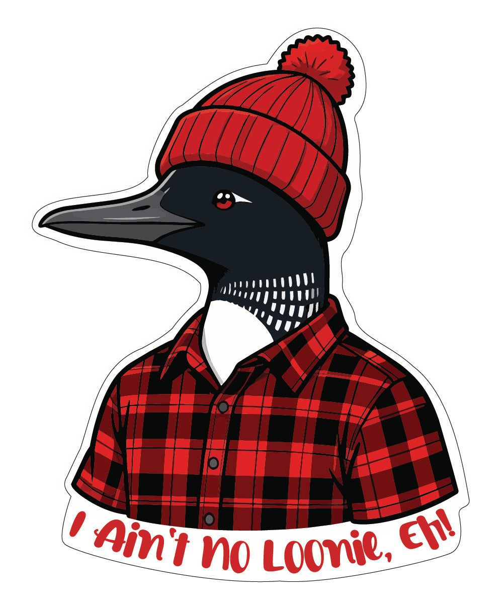 Stickers | Stick around, eh? - I ain't no loonie, eh!