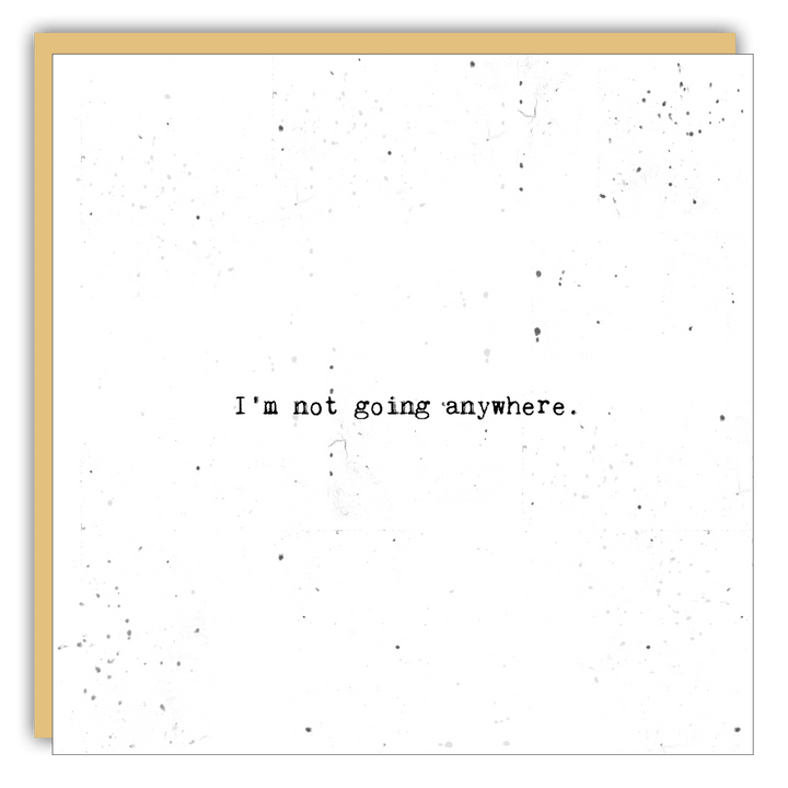 Stationery - Little Gem - I’m not going anywhere - Cedar Mountain Studios