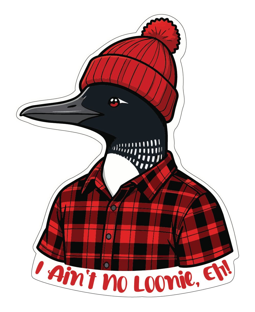 Stickers | Stick around, eh? - I ain't no loonie, eh! - Cedar Mountain Studios