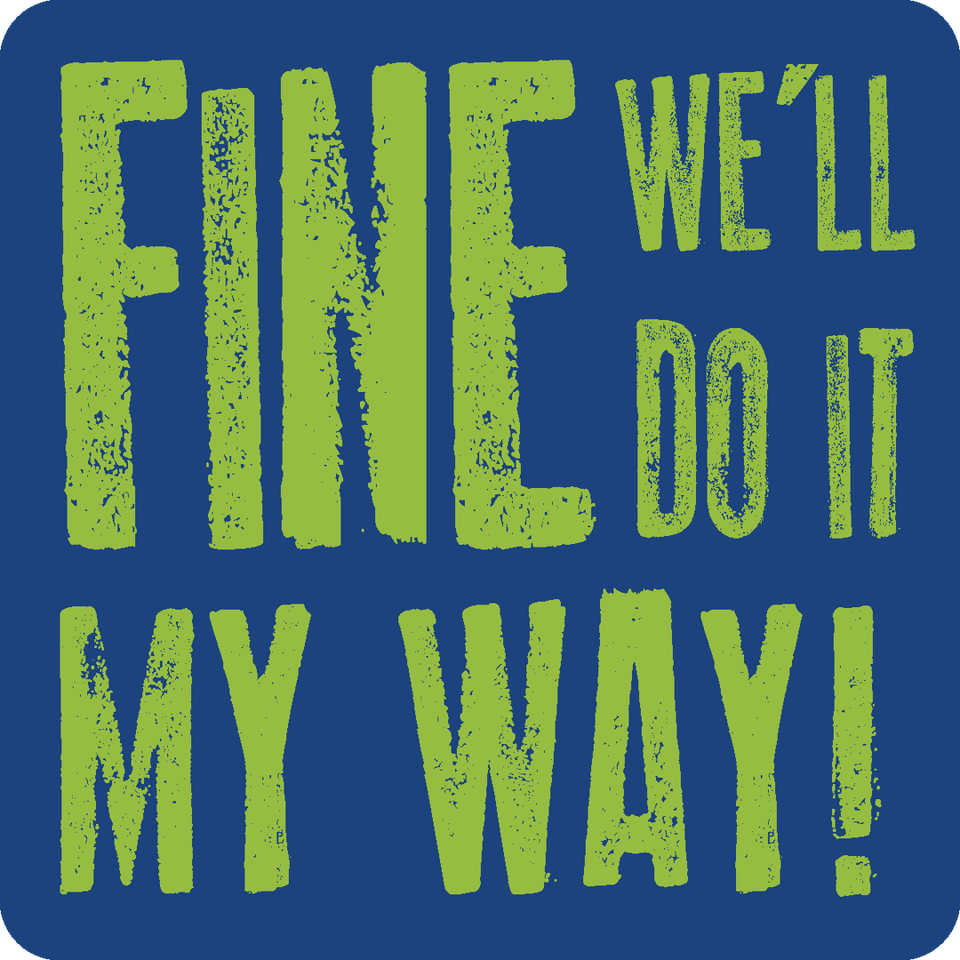 Stickers | Stick Happens - Fine we'll do it my way - Cedar Mountain Studios