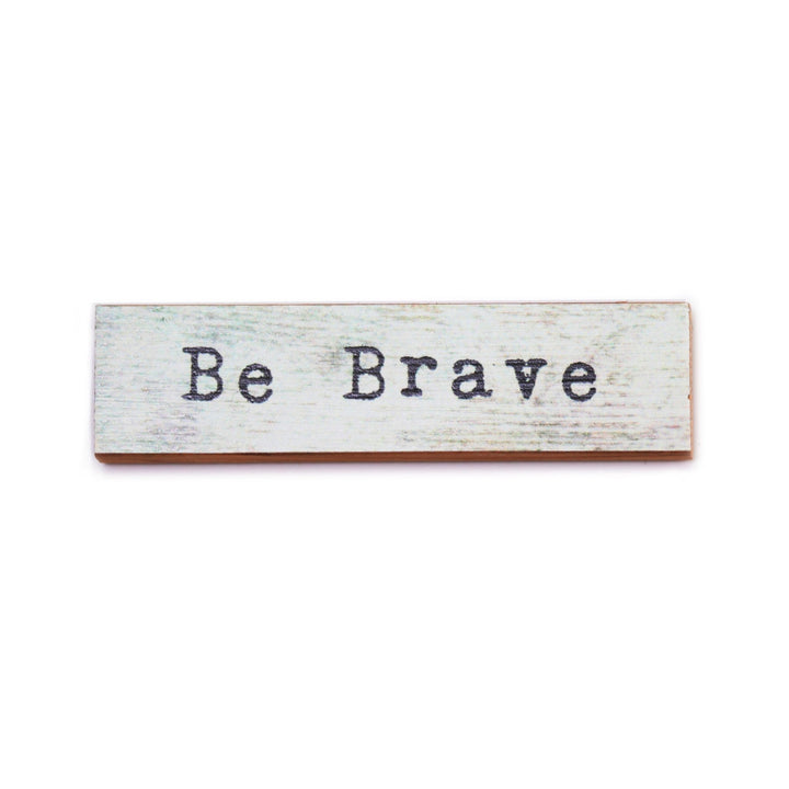 Be Brave Timber Magnet - Cedar Mountain Studios