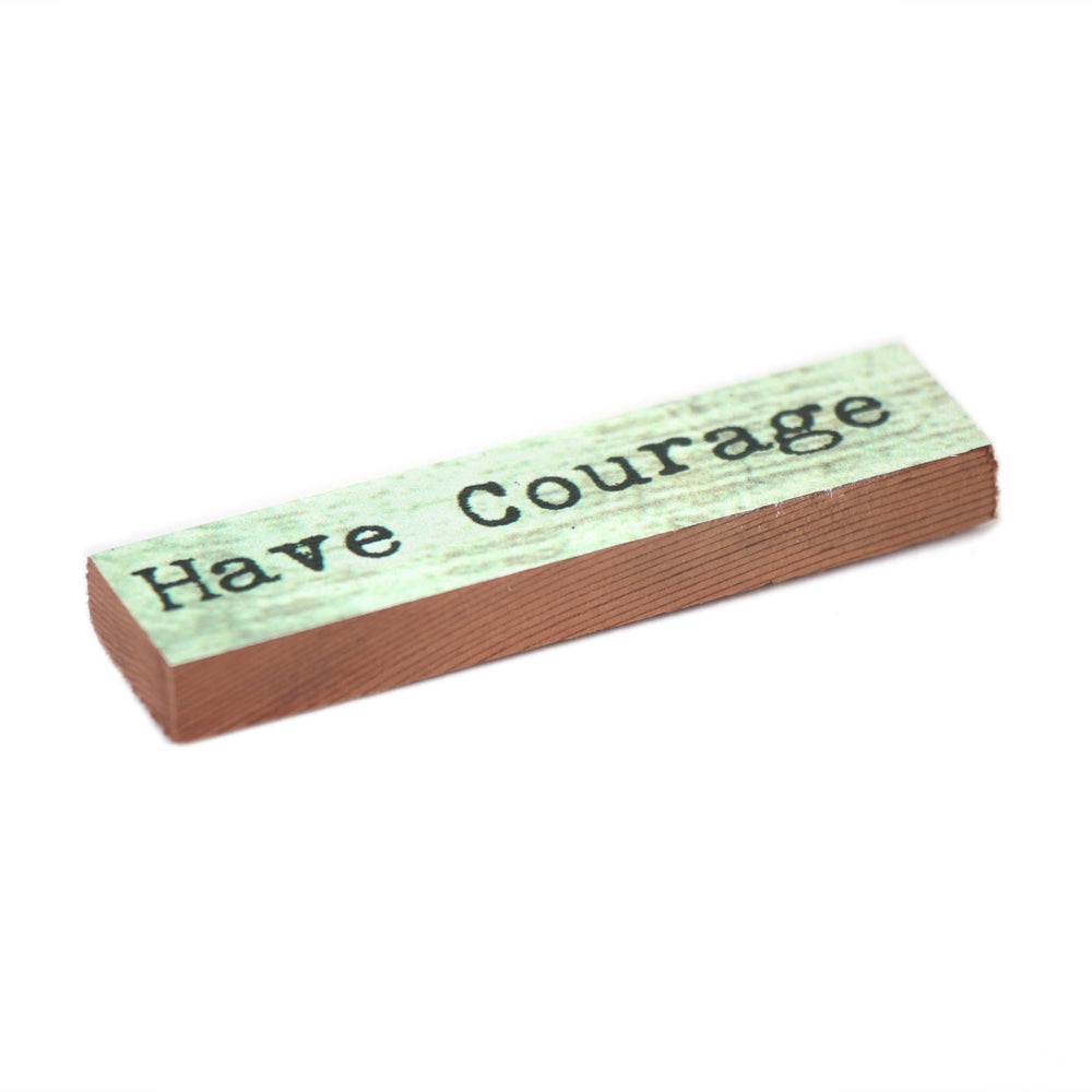 Have Courage Timber Magnet - Cedar Mountain Studios